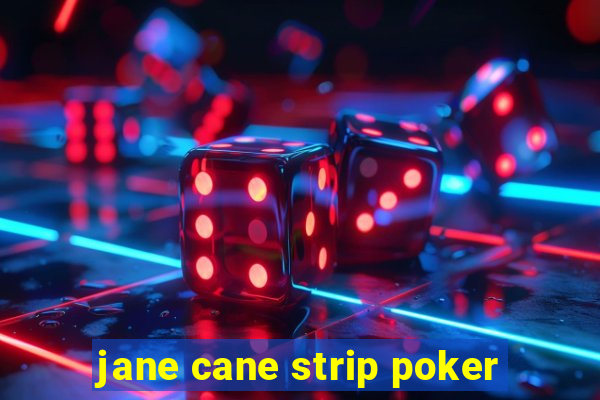 jane cane strip poker